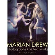Marian Drew : Photographs and Video Works