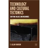 Technology and Cultural Tectonics Shifting Values and Meanings