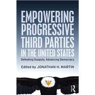 Empowering Progressive Third Parties in the United States: Defeating Duopoly, Advancing Democracy