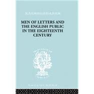 Men of Letters and the English Public in the 18th Century: 1600-1744, Dryden, Addison, Pope