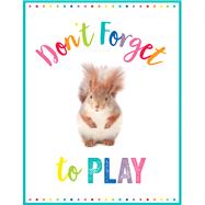 Woodland Whimsy Don't Forget to Play Chart