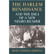 The Harlem Renaissance and the Idea of a New Negro Reader