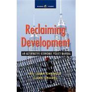 Reclaiming Development : An Economic Policy Handbook for Activists and Policymakers