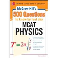 McGraw-Hill's 500 MCAT Physics Questions to Know by Test Day 3 Reading Tests + 3 Writing Tests + 3 Mathematics Tests