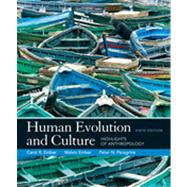 Human Evolution and Culture: Highlights of Anthropology, Sixth Edition