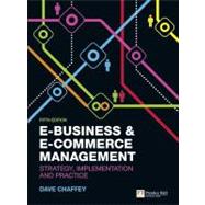 E-Business and E-Commerce Management Strategy, Implementation and Practice