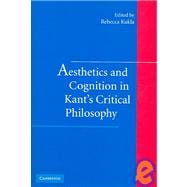 Aesthetics And Cognition in Kant's Critical Philosophy