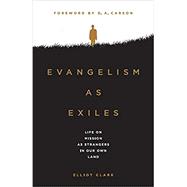 Evangelism As Exiles: Life on Mission as Strangers in Our Own Land
