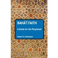 The Baha'i Faith: A Guide For The Perplexed
