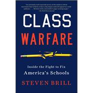 Class Warfare : Inside the Fight to Fix America's Schools,9781451612011