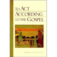 To Act According To The Gospel