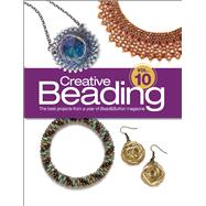 Creative Beading Vol. 10 The Best Projects From a Year of Bead&Button Magazine