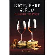 Rich, Rare & Red A Guide to Port
