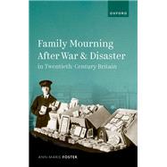 Family Mourning After War and Disaster in Twentieth-Century Britain