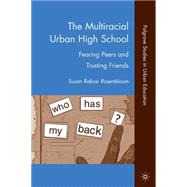 The Multiracial Urban High School Fearing Peers and Trusting Friends