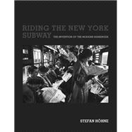 Riding the New York Subway The Invention of the Modern Passenger
