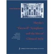 Haydn's 'Farewell' Symphony and the Idea of Classical Style: Through-Composition and Cyclic Integration in his Instrumental Music