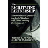 The Facilitating Partnership A Winnicottian Approach for Social Workers and Other Helping Professionals