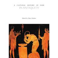 A Cultural History of Hair in Antiquity