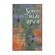 Senses Wide Open That Art and Practice of Living in Your Body