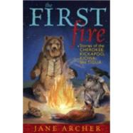 The First Fire: Stories of the Cherokee, Kickapoo, Kiowa, and Tigua