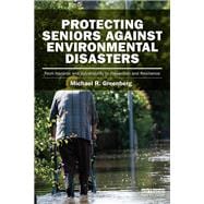 Protecting Seniors Against Environmental Disasters: From Hazards and Vulnerability to Prevention and Resilience