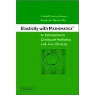 Elasticity with Mathematica Â®: An Introduction to Continuum Mechanics and Linear Elasticity