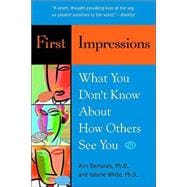First Impressions What You Don't Know About How Others See You