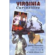 Virginia Curiosities : Quirky Characters, Roadside Oddities and Other Offbeat Stuff