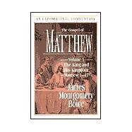 Gospel of Matthew Vol. 1 : The King and His Kingdom, Matthew 1-17