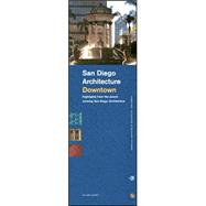San Diego Architecture Downtown : Highlights from the Award Winning San Diego Architecture
