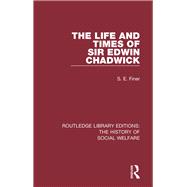 The Life and Times of Sir Edwin Chadwick