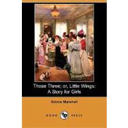 Those Three; or, Little Wings : A Story for Girls