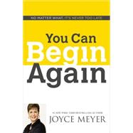 You Can Begin Again No Matter What, It's Never Too Late