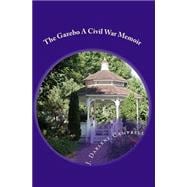 The Gazebo a Civil War Memoir