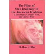 The Films of Stan Brakhage in the American Tradition of Ezra Pound, Gertrude Stein, and Charles Olson