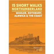 Short Walks in Northumberland: Wooler, Rothbury, Alnwick and the coast