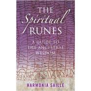 The Spiritual Runes A Guide to the Ancestral Wisdom