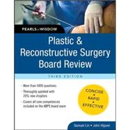 Plastic and Reconstructive Surgery Board Review: Pearls of Wisdom, Third Edition