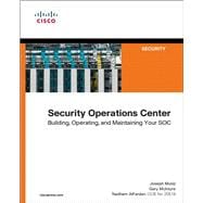 Security Operations Center Building, Operating, and Maintaining your SOC