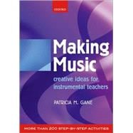 Making Music Creative Ideas for Instrumental Teachers