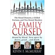 A Family Cursed The Kissell Dynasty, a Gilded Fortune, and Two Brutal Murders