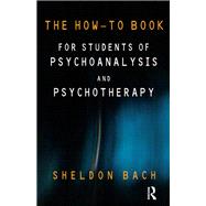 The How-To Book for Students of Psychoanalysis and Psychotherapy