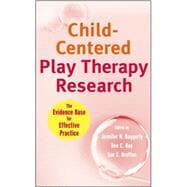 Child-Centered Play Therapy Research The Evidence Base for Effective Practice