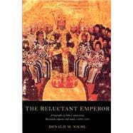 The Reluctant Emperor: A Biography of John Cantacuzene, Byzantine Emperor and Monk, c.1295â€“1383