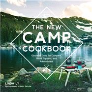 The New Camp Cookbook Gourmet Grub for Campers, Road Trippers, and Adventurers