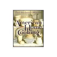 American Home Cooking : 400 Spirited Recipes Celebrating Our Rich Traditions of Home Cooking