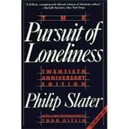 The Pursuit of Loneliness America's Discontent and the Search for a New Democratic Ideal
