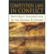 Competition Laws in Conflict Antitrust Jurisdiction in the Global Economy