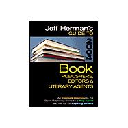 Jeff Herman's Guide to Book Publishers, Editors and Literary Agents 2004